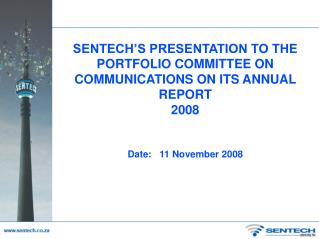 SENTECH’S PRESENTATION TO THE PORTFOLIO COMMITTEE ON COMMUNICATIONS ON ITS ANNUAL REPORT 2008