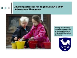 Udviklingsstrategi for dagtilbud 2010-2014 i Albertslund Kommune