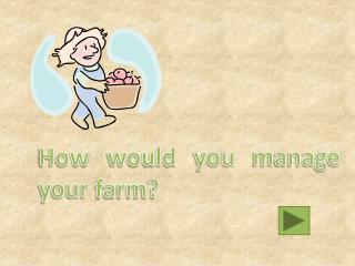 How would you manage your farm?
