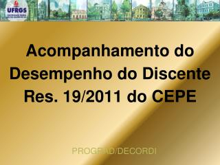 Acompanhamento do Desempenho do Discente Res. 19/2011 do CEPE