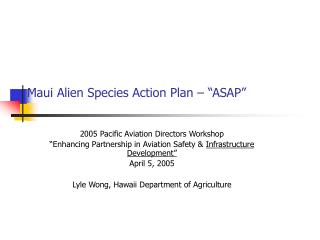 Maui Alien Species Action Plan – “ASAP”