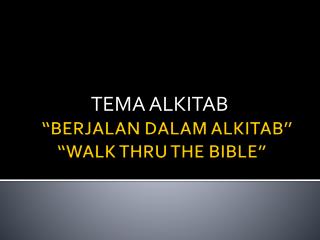 “BERJALAN DALAM ALKITAB’’ “WALK THRU THE BIBLE”