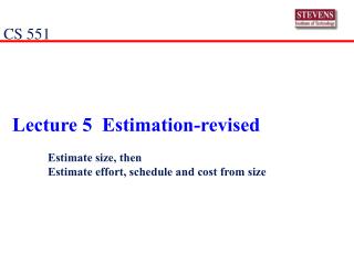 Lecture 5 Estimation-revised 	Estimate size, then 	Estimate effort, schedule and cost from size