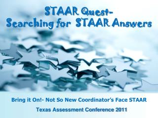 Bring it On!- Not So New Coordinator’s Face STAAR