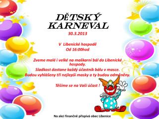 DĚtský karneval 30.3.2013 V  Libenické hospodě Od 16:00hod
