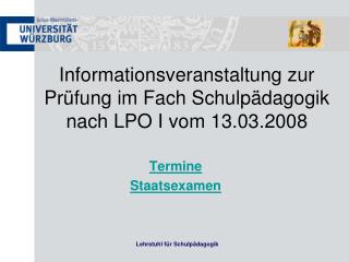 Informationsveranstaltung zur Prüfung im Fach Schulpädagogik nach LPO I vom 13.03.2008