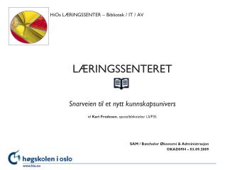 HiOs LÆRINGSSENTER – Bibliotek / IT / AV
