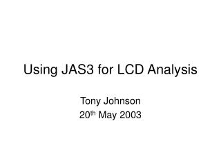 Using JAS3 for LCD Analysis