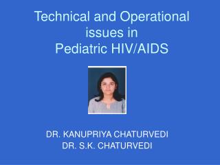 Technical and Operational issues in Pediatric HIV/AIDS