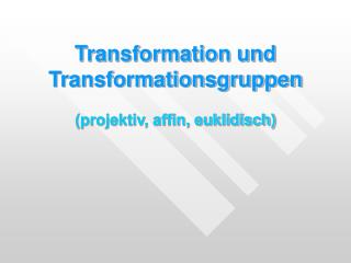 Transformation und Transformationsgruppen