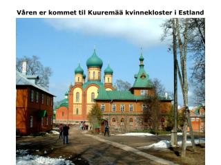 Våren er kommet til Kuuremää kvinnekloster i Estland
