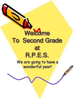 Welcome To Second Grade at R.P.E.S.