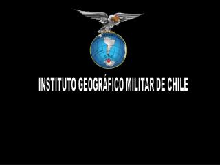 INSTITUTO GEOGRÁFICO MILITAR DE CHILE
