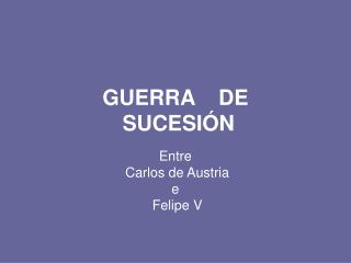 GUERRA DE SUCESIÓN