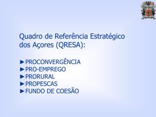 Quadro de Referência Estratégico dos Açores (QRESA):