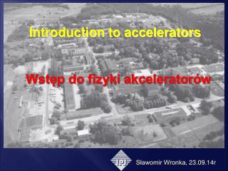 Introduction to accelerators Wstęp do fizyki akceleratorów