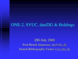 ONE-2, SVUC, danZIG &amp; Holdings