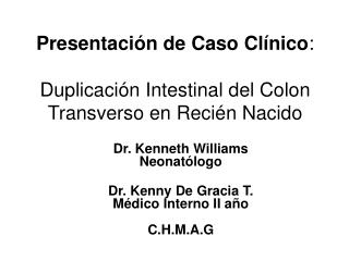 Presentación de Caso Clínico : Duplicación Intestinal del Colon Transverso en Recién Nacido