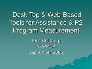 Desk Top &amp; Web-Based Tools for Assistance &amp; P2 Program Measurement