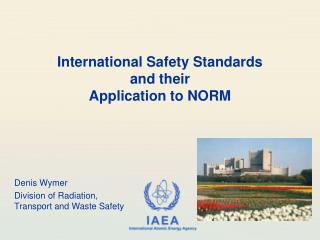 International Safety Standards and their Application to NORM