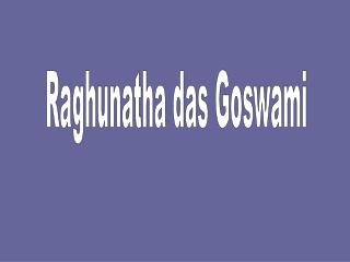 Raghunatha das Goswami