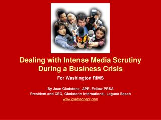 E Dealing with Intense Media Scrutiny During a Business Crisis