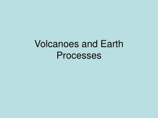 Volcanoes and Earth Processes