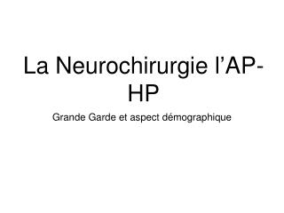 La Neurochirurgie l ’ AP-HP