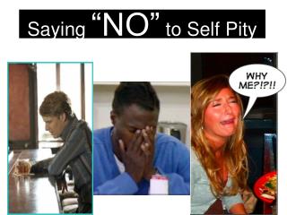 Saying “NO” to Self Pity