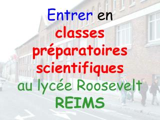 Entrer en classes préparatoires scientifiques au lycée Roosevelt REIMS