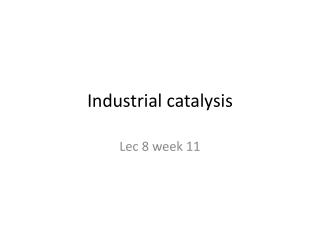 Industrial catalysis