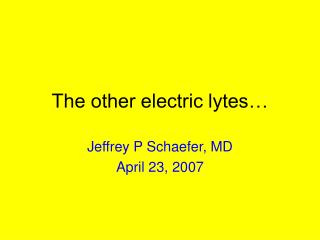 The other electric lytes…