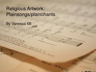Religious Artwork: Plainsongs/plainchants