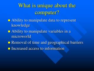 What is unique about the computer?