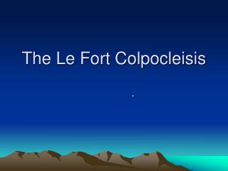The Le Fort Colpocleisis