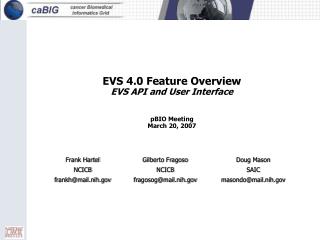 EVS 4.0 Feature Overview EVS API and User Interface pBIO Meeting March 20, 2007