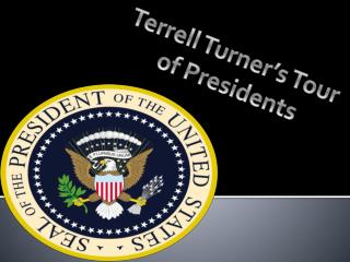 Terrell Turner’s Tour of Presidents