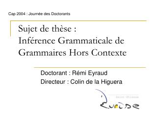 Sujet de thèse : Inférence Grammaticale de Grammaires Hors Contexte