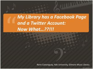 My Library has a Facebook Page and a Twitter Account: Now What…??!!!