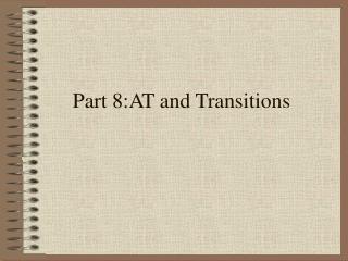 Part 8:AT and Transitions