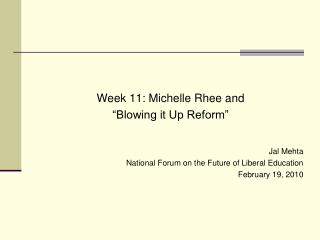 Week 11: Michelle Rhee and “Blowing it Up Reform” Jal Mehta
