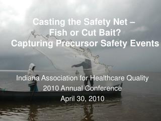 Casting the Safety Net – Fish or Cut Bait? Capturing Precursor Safety Events