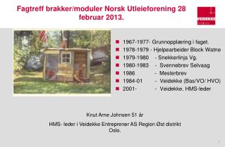 Fagtreff brakker/moduler Norsk Utleieforening 28 februar 2013.
