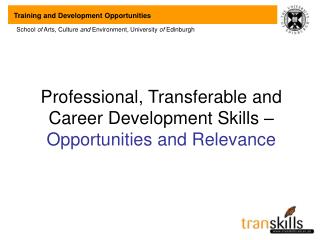 Professional, Transferable and Career Development Skills – Opportunities and Relevance