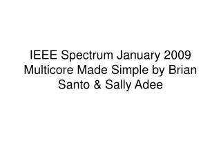 IEEE Spectrum January 2009 Multicore Made Simple by Brian Santo &amp; Sally Adee