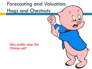 Forecasting and Valuation: Hogs and Chestnuts