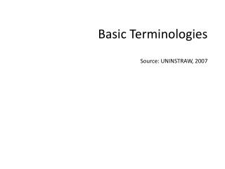 Basic Terminologies Source: UNINSTRAW, 2007