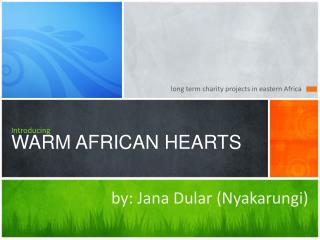 Introducing WARM AFRICAN HEARTS