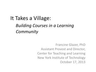 It Takes a Village : Building Courses in a Learning Community