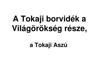 A Tokaji borvidék a Világörökség része,